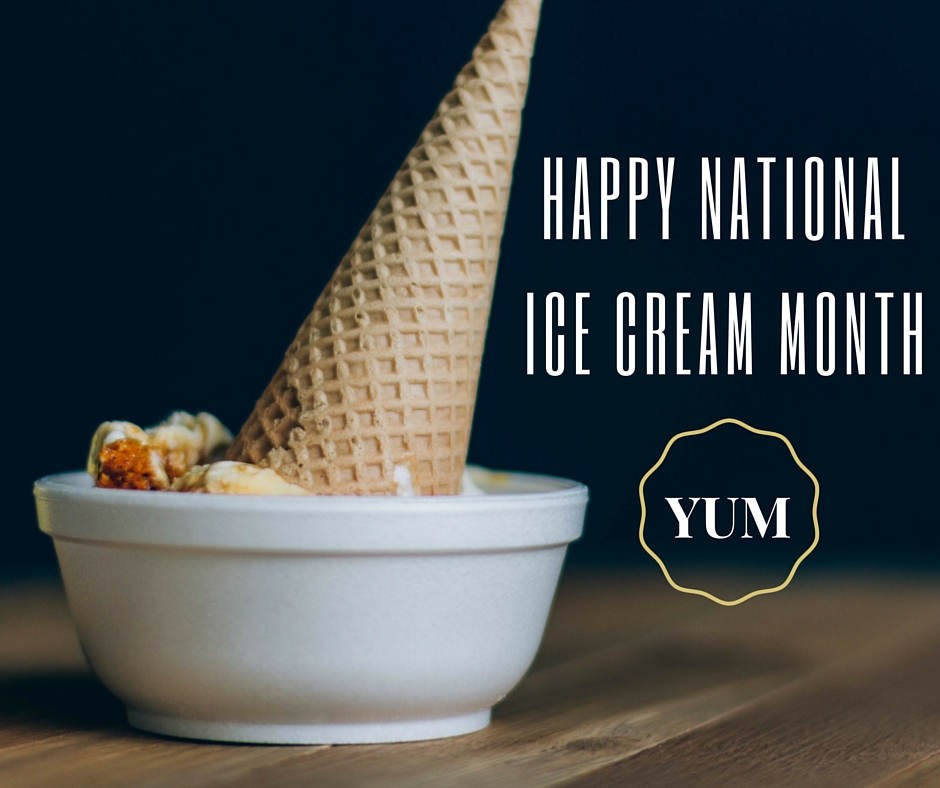 I Scream! You Scream! We All Scream for National Ice Cream Month!